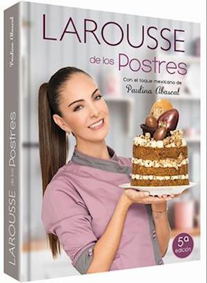 Larousse de Los Postres Con Toque Mexicano