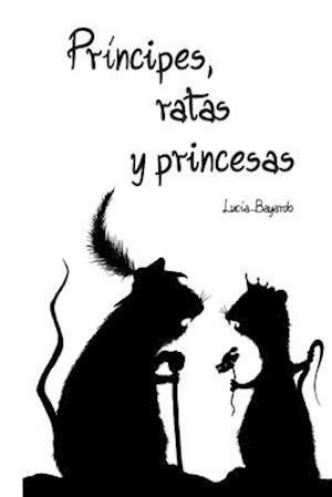 Príncipes, Ratas Y Princesas