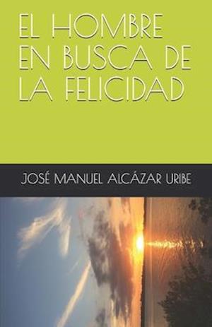 El Hombre En Busca de la Felicidad