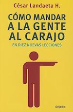 Como Mandar a la Gente Al Carajo En Diez / How to Send People to Hell = How to Send People to Hell in Ten New Lessons