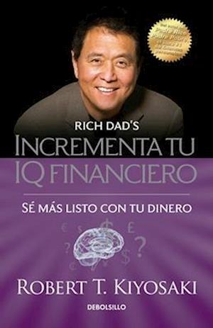 Incrementa Tu IQ Fincanciero / Rich Dad's Increase Your Financial Iq