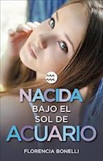 Nacida Bajo El Sol de Acuario / Born Under the Sign of Acuarius