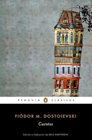 Cuentos de Fiódor Dostoievski / Stories. Fiodor Dostoievski