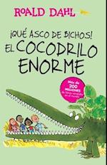¡que Asco de Bichos! /El Cocodrilo Enorme(the Enormous Crocodile)