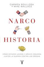 Narcohistoria. Cómo México Y Estados Unidos Crearon Juntos La Guerra Contra Las Drogas (a Narco History
