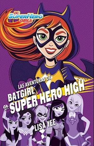 Las Aventuras de Batgirl En Super Hero High / Batgirl at Super Hero High