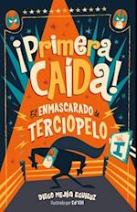 ¡primera Caída! (El Enmascarado de Terciopelo 1)/ First Fall!