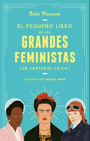 El Pequeño Libro de Las Grandes Feministas / The Little Book of Feminist Saints