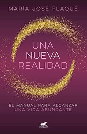 Una Nueva Realidad. Un Manual Para Alcanzar Una Vida Abundante / A New Reality