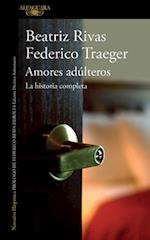 Amores Adúlteros. La Historia Completa / Adulterous Love. the Complete History