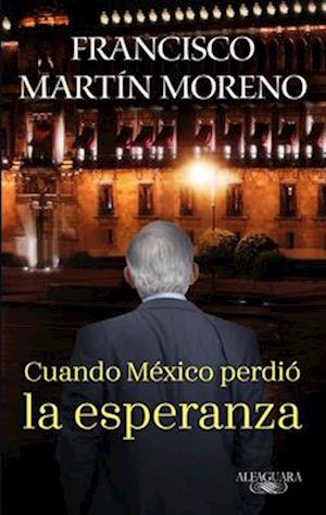 Cuando México Perdió La Esperanza