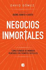 Negocios Inmortales / Immortal Businesses. How to Sell Cost-Effectively During H Ard Times