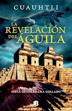 Cuauhtli, La Revelacion del Águila / Cuauhtli