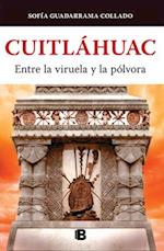 Cuitláhuac, Entre La Viruela Y La Pólvora / Cuitlahuac