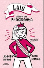 Lulú Quiere Ser Presidenta