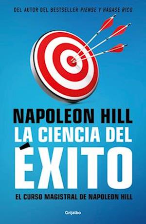La Ciencia del Éxito/ Napoleon Hill's Master Course. the Original Science of Suc Cess