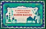 El Libro de la Magia Y La Aventura de Bassim Bassán / Bassim Bassans Book of Mag IC and Adventures