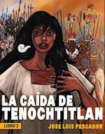 La Caída de Tenochtitlan