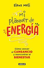 Mi Planner de Energía. Como Vencer El Cansancio Y Reencontrar El Bienestar / My Energy Planner