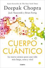 Cuerpo Cuántico. La Nueva Ciencia Para Una Vida Más Larga, Sana Y Vital / Quantu M Body