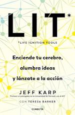 Lit (Life Ignition Tools) Enciende Tu Cerebro, Alumbra Ideas Y Lánzate a la Acci Ón / Lit