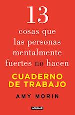 13 Cosas Que Las Personas Mentalmente Fuertes No Hacen. Worlbook / 13 Things Mentally Strong People Don't Do. Woorkbook