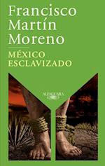 México Esclavizado / An Enslaved Mexico