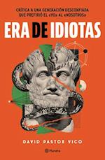 Era de Idiotas / A Time of Idiots