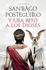 Y Julia Retó a Los Dioses (Novela Histórica) / And Julia Challenged the Gods (a Historical Novel)