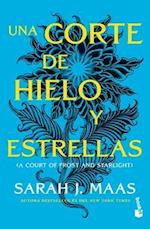 Una Corte de Hielo Y Estrellas (Una Corte de Rosas Y Espinas 4) / A Court of Frost and Starlight (a Court of Thorns and Roses, Acotar 4)