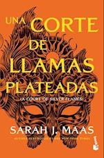 Una Corte de Llamas Plateadas (Una Corte de Rosas Y Espinas 5 / A Court of Silver Flames (a Court of Thorns and Roses, Acotar 5)