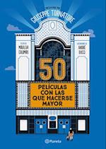 50 Películas Con Las Que Hacerse Mayor / 50 Movies to Grow Old with