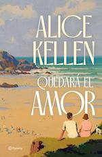 Quedará El Amor (Novela) / Love Will Remain (a Novel)