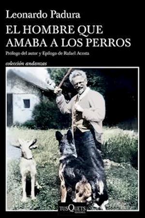 El Hombre Que Amaba a Los Perros (Edición 15 Aniversario) / The Man Who Loved Dogs (15th Anniversary Edition)