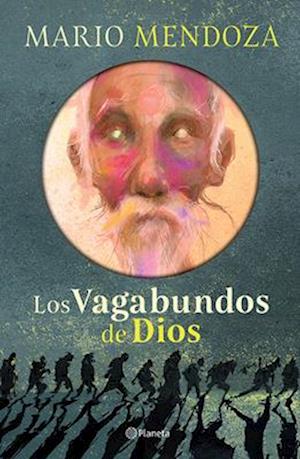 Los Vagabundos de Dios (Novela) / God's Vagabonds (a Novel)