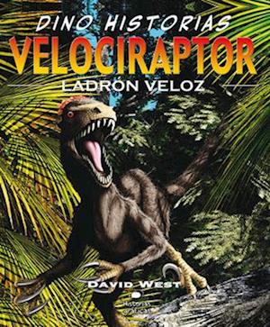 Velociraptor. Ladrón Veloz