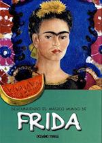 Descubriendo El Mágico Mundo de Frida (Nueva Edición)