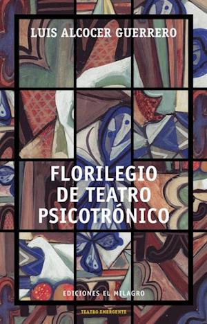 Florilegio de teatro psicotrónico