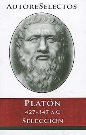 Platon 427-347 A.C Seleccion = Platon 427-347 A.C Selection