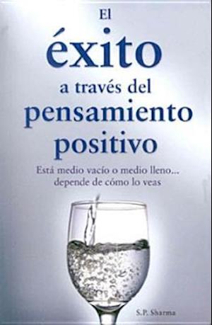 Exito a Traves del Pensamiento Positivo, El