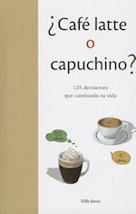 Cafe Latte O Capuchino?