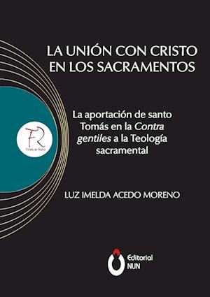 La unión con Cristo en los sacramentos. La aportación de santo Tomás en la contra gentiles a la teología sacramental