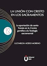 La unión con Cristo en los sacramentos. La aportación de santo Tomás en la contra gentiles a la teología sacramental