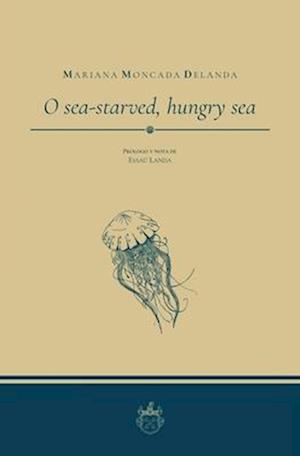 O sea-starved, hungry sea