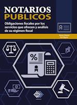 Notarios públicos. Obligaciones fiscales por los servicios que ofrecen y análisis de su régimen fiscal 2018