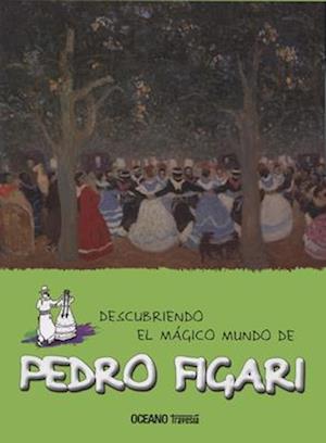 Descubriendo El Mágico Mundo de Pedro Figari