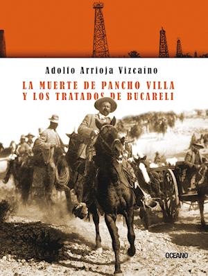 La muerte de Pancho Villa y los tratados de Bucareli