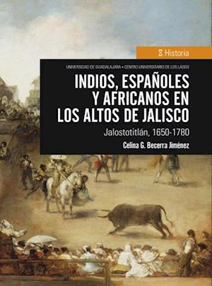 Indios, españoles y africanos en Los Altos de Jalisco