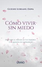 Como Vivir Sin Miedo