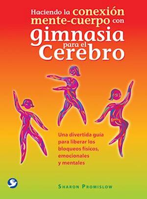 Haciendo La Conexión Mente-Cuerpo Con Gimnasia Para El Cerebro